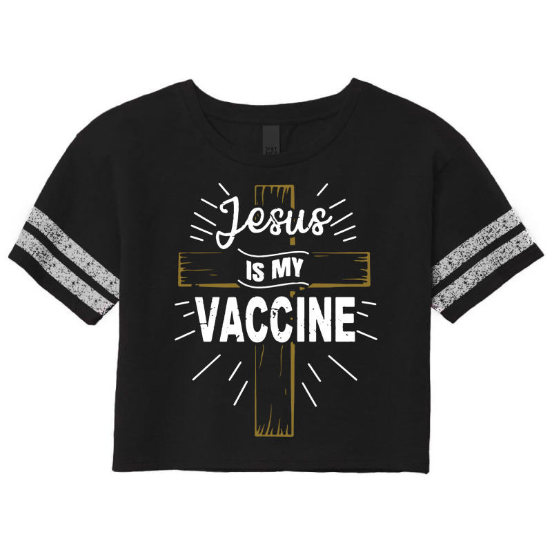 Jesus Is My Vaccine Scorecard Crop Tee by skw art | Artistshot