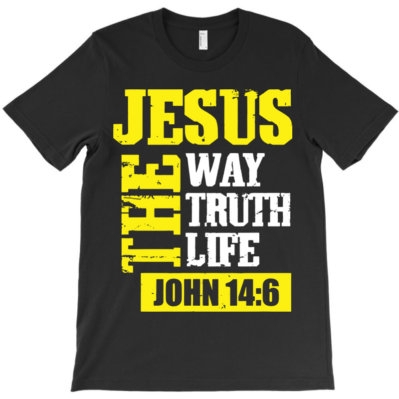 Jesus The Way Truth Life John 14 6 T-shirt | Artistshot