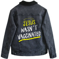 Jesus Wasnt Vaccinated Unisex Sherpa-lined Denim Jacket | Artistshot