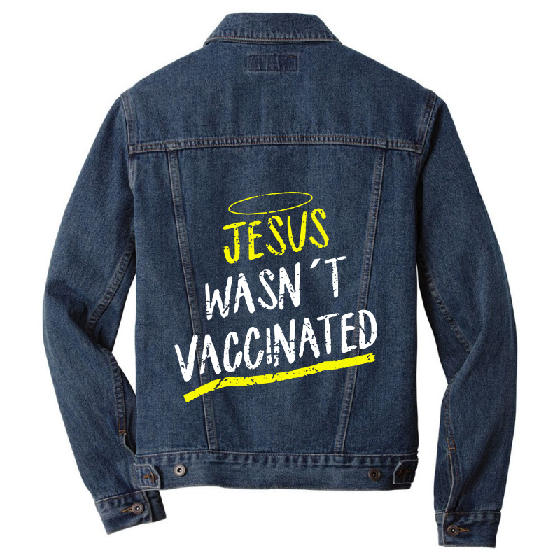 Jesus Wasnt Vaccinated Men Denim Jacket by skw art | Artistshot