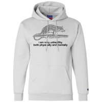 I Am Very Unhealthy Both Physically & Mentally Champion Hoodie | Artistshot