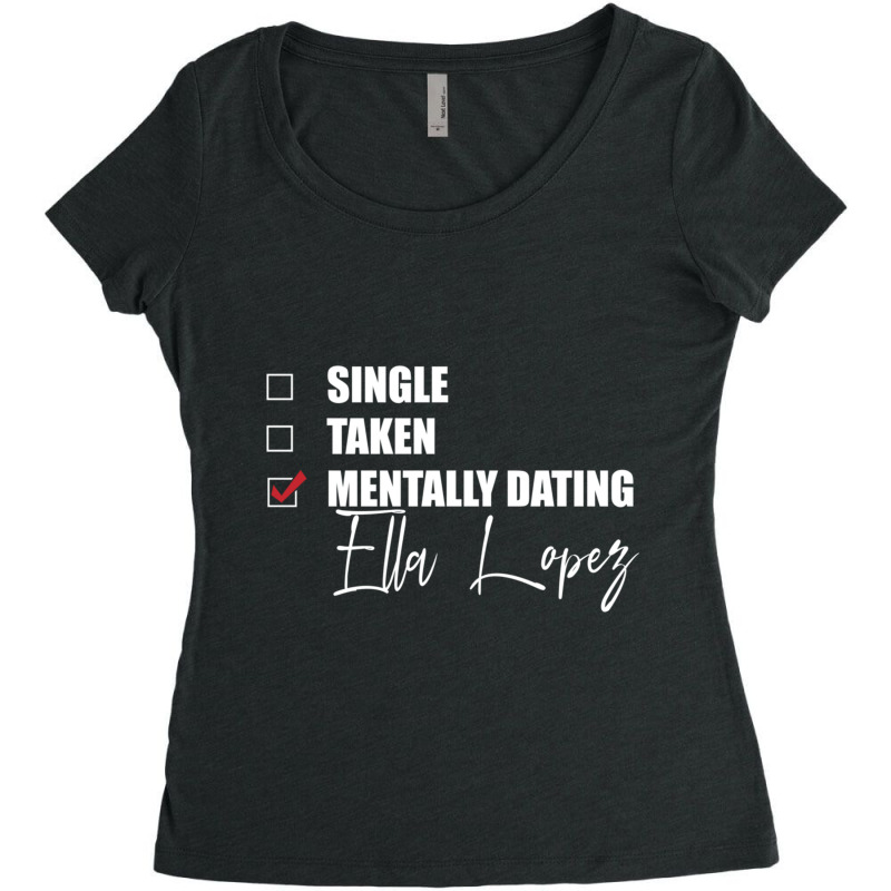 Mentally Dating Ella Lopez Women's Triblend Scoop T-shirt by LynettStacey | Artistshot