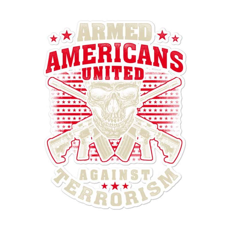 Armed Americans United Against Terrorism Patriot Against Terrorism Sticker | Artistshot