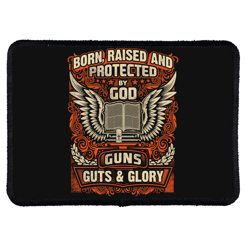 Gun Control Born Raised Protected By God Gns Guts And Glory Rectangle Patch | Artistshot