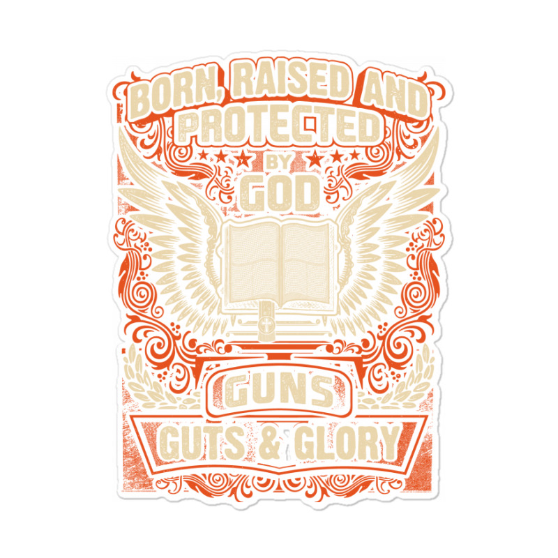 Gun Control Born Raised Protected By God Gns Guts And Glory Sticker | Artistshot