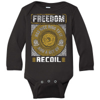 Gun Control Freedom  Has Nice Ring To It Anda Bit Of Recoil Long Sleeve Baby Bodysuit | Artistshot