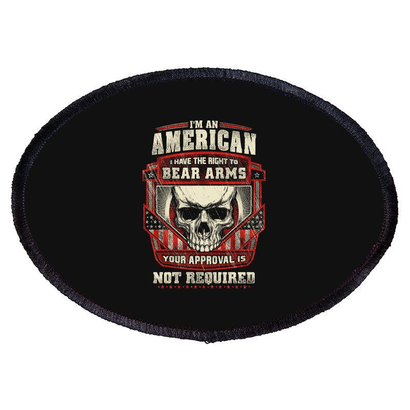 Gun Control I Am American I Have Right To Bear Arms Your Approval Oval Patch | Artistshot