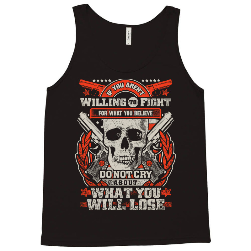 Gun Control If You Aren't Willing To Fight For What You Believe Do Not Tank Top | Artistshot