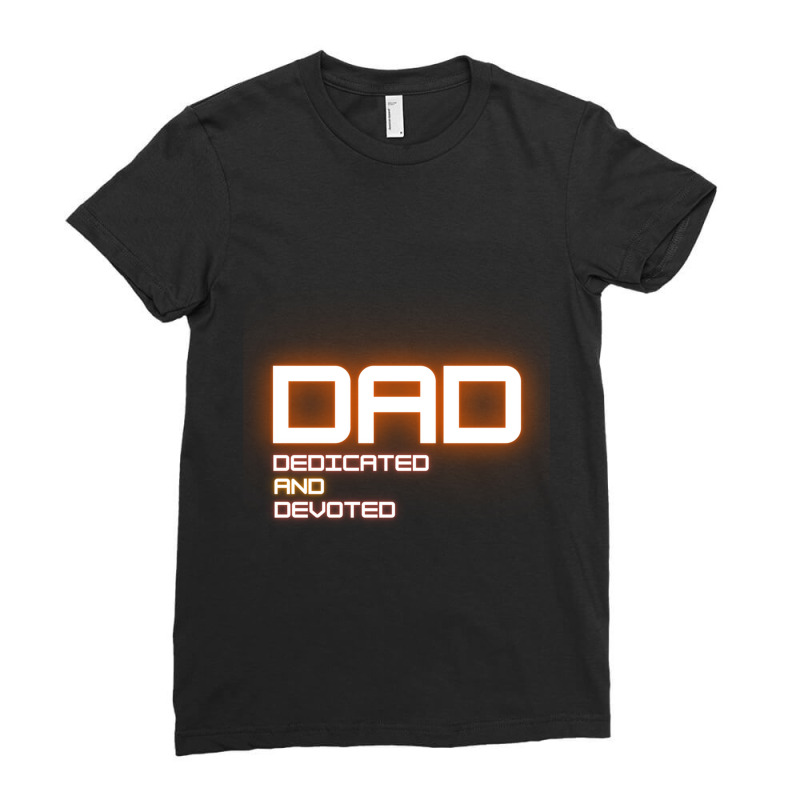 Dad Dedicated And Devoted  (2) Ladies Fitted T-Shirt by YadrielCarballo | Artistshot