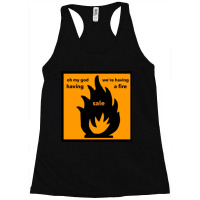 Oh My God We_re Having A Fire.... Sale Racerback Tank | Artistshot