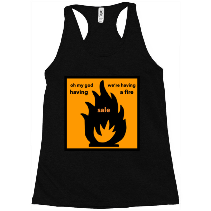 Oh My God We_re Having A Fire.... Sale Racerback Tank by DiamondAnaya | Artistshot