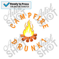 Campfire Drunk1 Sublimation Transfer | Artistshot