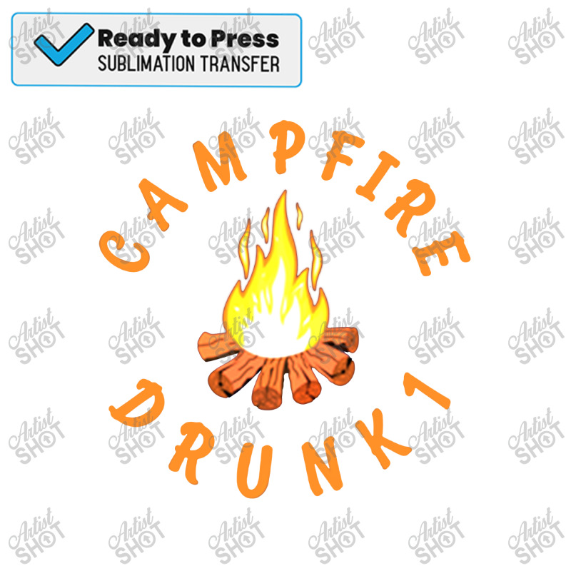 Campfire Drunk1 Sublimation Transfer | Artistshot