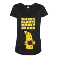 Theres_s Always Money In The Banana Stand - Arrest Maternity Scoop Neck T-shirt | Artistshot