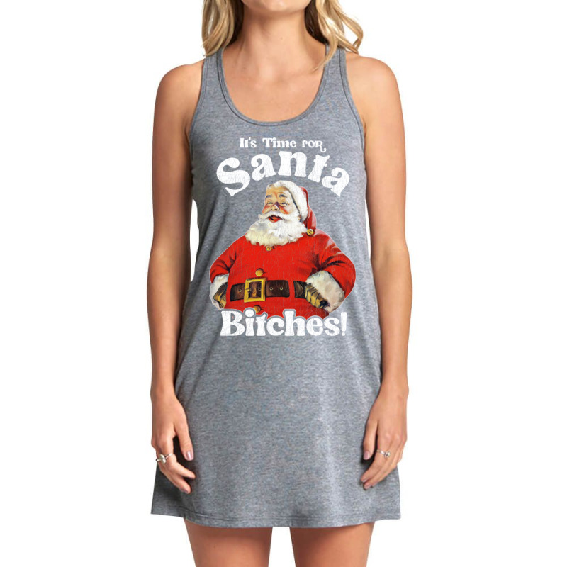 It's Time For Santa Bitches Tank Dress by qafarinakaka8 | Artistshot