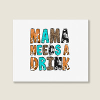 Mama Needs A Drink Landscape Canvas Print | Artistshot