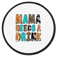 Mama Needs A Drink Round Patch | Artistshot