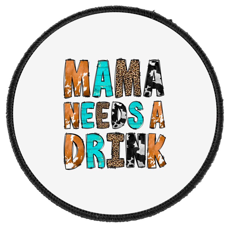 Mama Needs A Drink Round Patch | Artistshot