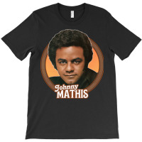 Johnny Mathis    70s Retro Fan Art1 T-shirt | Artistshot