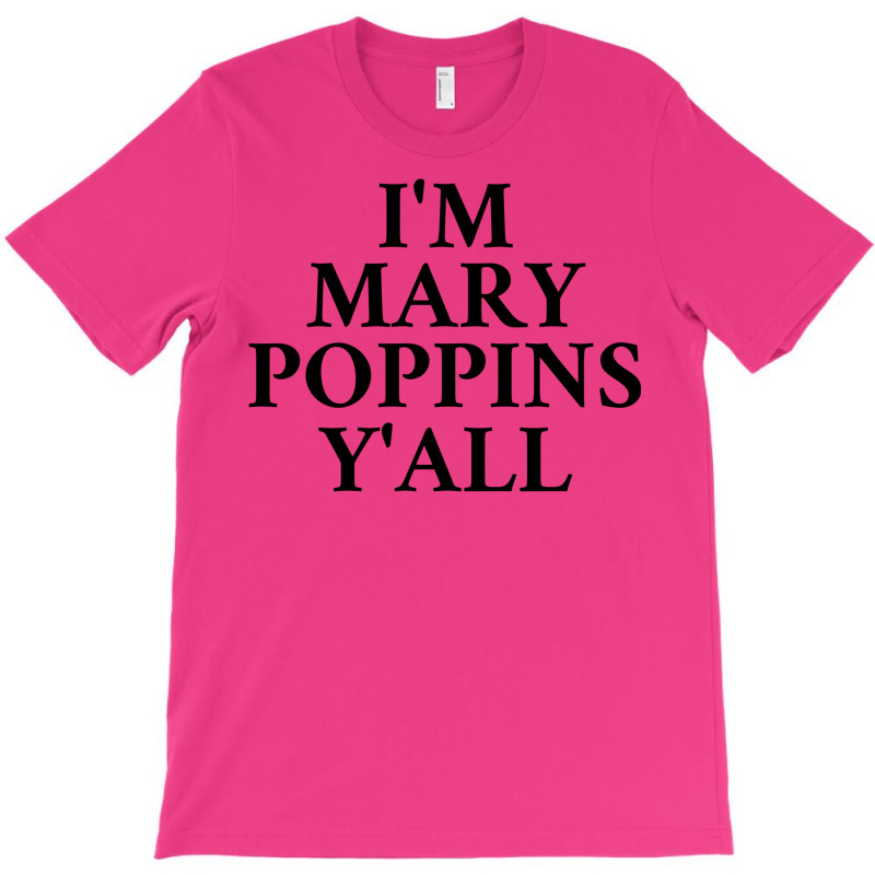 Im Mary Poppins Yall T-shirt | Artistshot