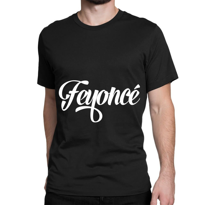 Feyoncé Funny Classic T-shirt | Artistshot