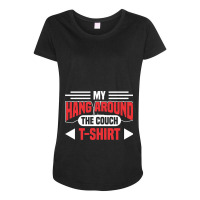 My Hang Around The Couch Maternity Scoop Neck T-shirt | Artistshot