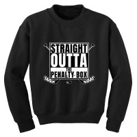 Straight Outta The Penalty Box T-shirt Ice Hockey Player Youth Sweatshirt | Artistshot