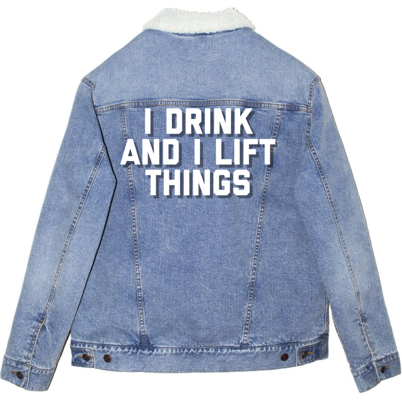 I Drink And I Lift Things Unisex Sherpa-lined Denim Jacket | Artistshot