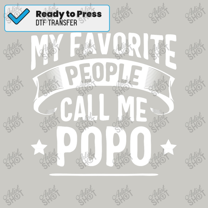 My Favorite People Call Me Popo Fathers Day T Shirt Dtf Transfer | Artistshot