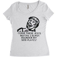 Cease These Jests Before I Burst Asunder My Side P Women's Triblend Scoop T-shirt | Artistshot