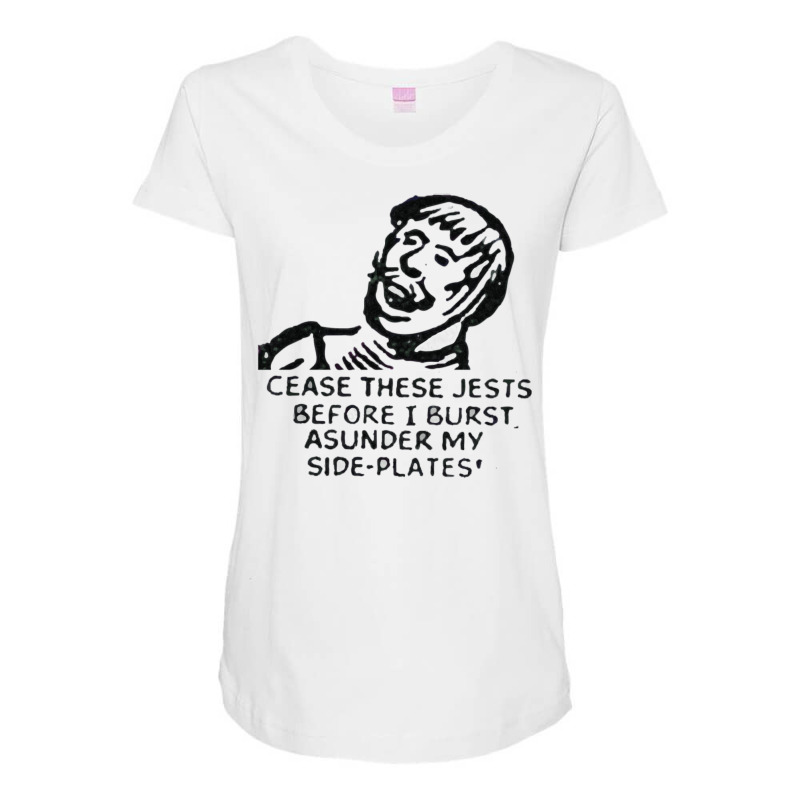 Cease These Jests Before I Burst Asunder My Side P Maternity Scoop Neck T-shirt by husungpalamf | Artistshot