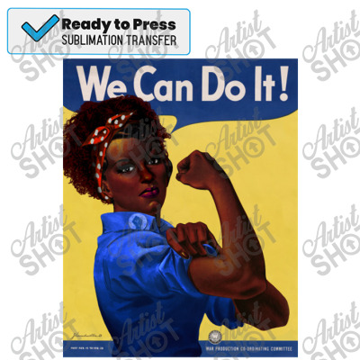 African American Rosie The Riveter We Can Do It Poster Rosie The Rivet  Sublimation Transfer. By Artistshot