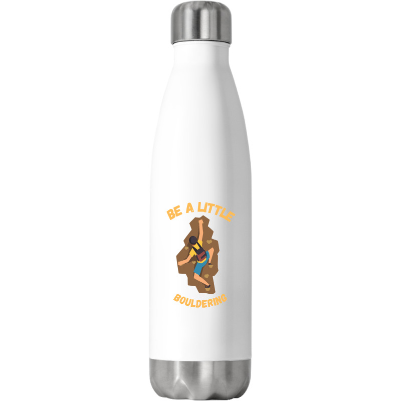 Bouldering T  Shirt Bouldering  Be A Little Boulde Stainless Steel Water Bottle | Artistshot