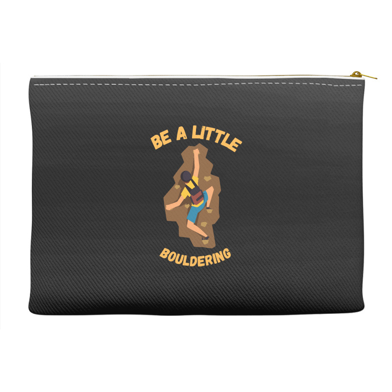 Bouldering T  Shirt Bouldering  Be A Little Boulde Accessory Pouches | Artistshot