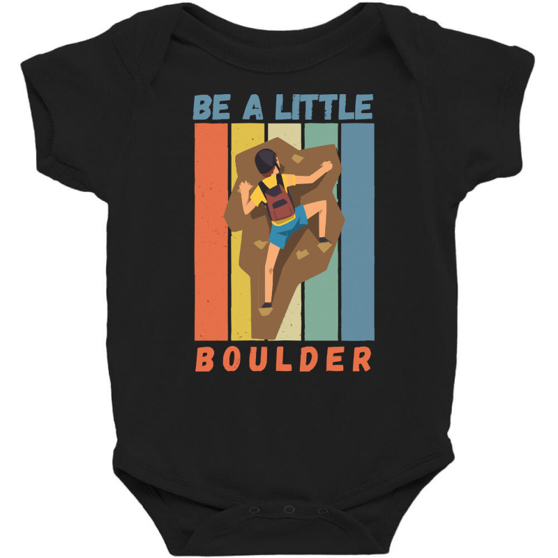 Bouldering T  Shirt Bouldering  Be A Little Boulde Baby Bodysuit | Artistshot