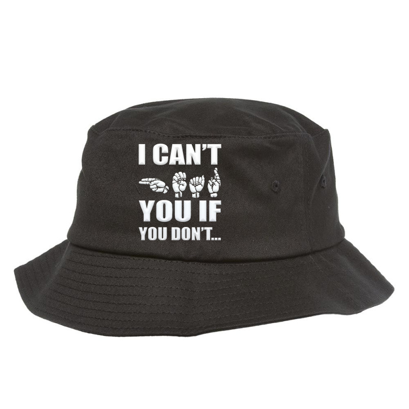 American Sign Language   I Can't If You Don't Bucket Hat by adekusnandar65 | Artistshot