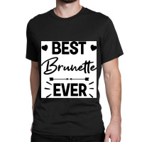 Best Brunette Ever Chiffon Top Classic T-shirt | Artistshot