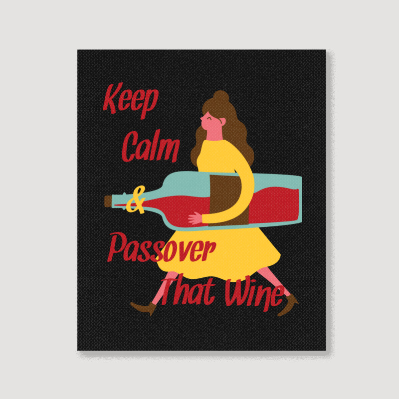 Keep Calm And Passover That Wine Portrait Canvas Print | Artistshot