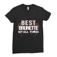 Best Brunette Of All Times Ladies Fitted T-shirt | Artistshot