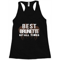 Best Brunette Of All Times Racerback Tank | Artistshot