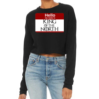 Hello My Name Is King Of The North Cropped Sweater | Artistshot