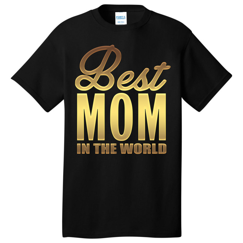 Best Mom In The World Basic T-shirt | Artistshot