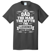 Dad The Man The Myth The Legend Basic T-shirt | Artistshot