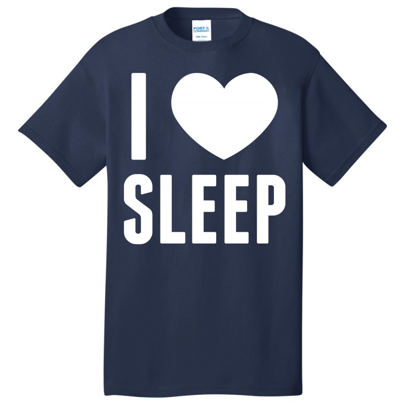 I Heart Sleep Basic T-shirt by tshiart | Artistshot