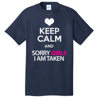 Keep Calm And Sorry Girls Am Taken Basic T-shirt | Artistshot