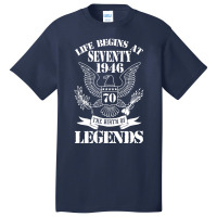 Life Begins At Seventy1946 The Birth Of Legends Basic T-shirt | Artistshot