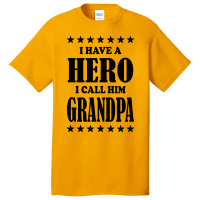 I Have A Hero I Call Him Grandpa Basic T-shirt | Artistshot