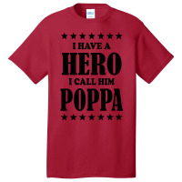 I Have A Hero I Call Him Poppa Basic T-shirt | Artistshot