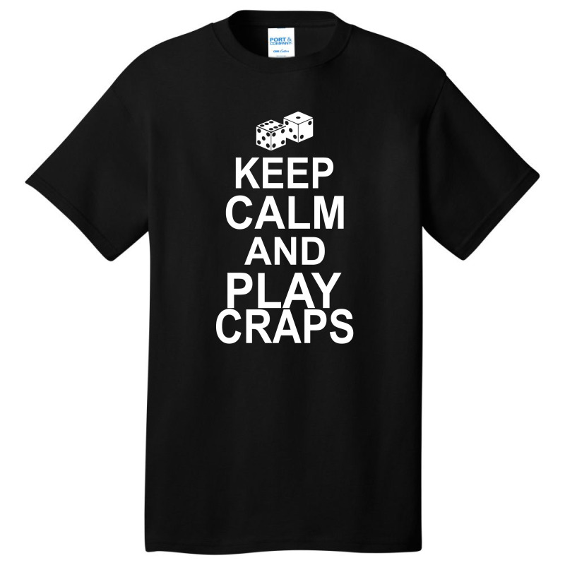 Keep Calm And Play Craps Basic T-shirt | Artistshot