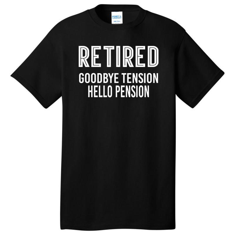 Retired Goodbye Tension Hello Pensiyon Basic T-shirt | Artistshot